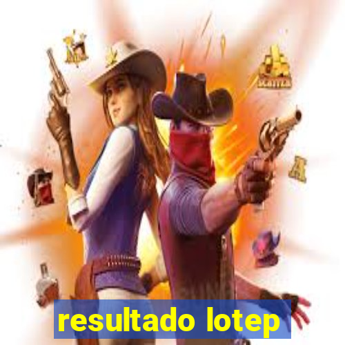 resultado lotep